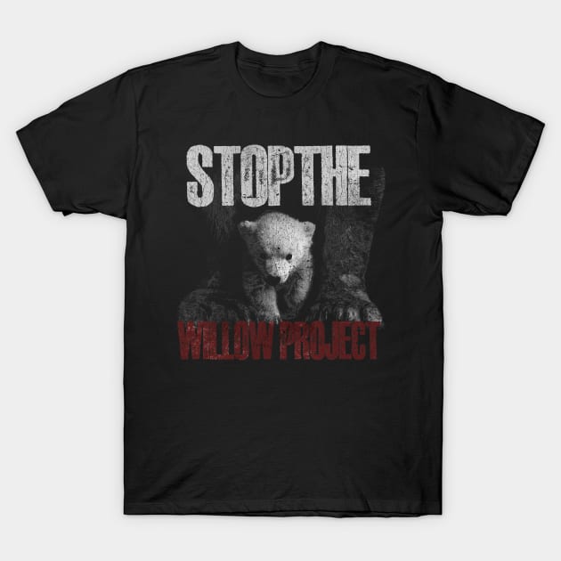 stop the willow oil and gas project T-Shirt by Amandeeep